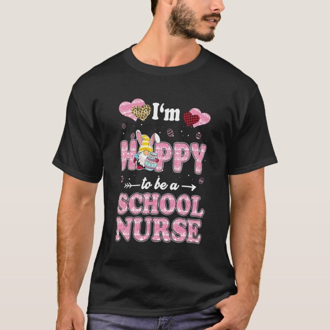 Teacher I'm Hoppy To Be School Nurse Easter Gnome T-Shirt (Front)