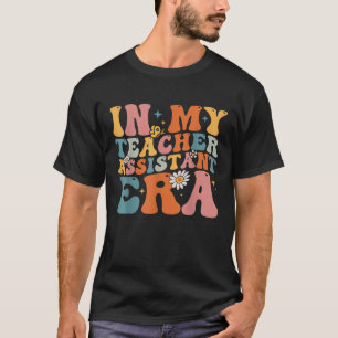 Teacher In My Teacher Assistant Era Back To School T-Shirt