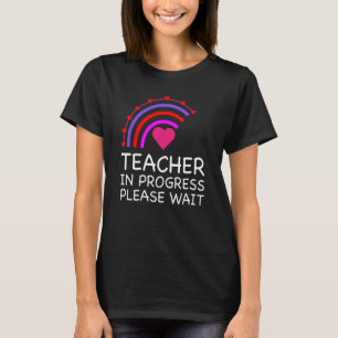 Teacher In Progress Please Wait Cute Teacher Rainb T-Shirt
