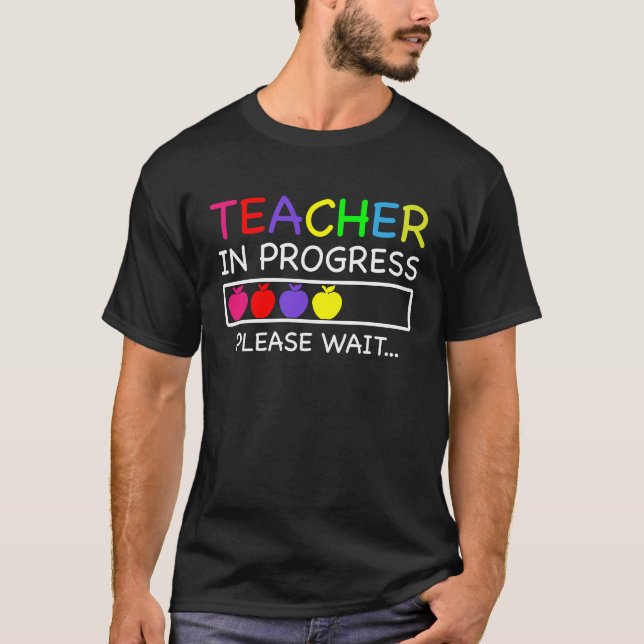 Teacher In Progress Please Wait Loading Bar Future T-Shirt (Front)