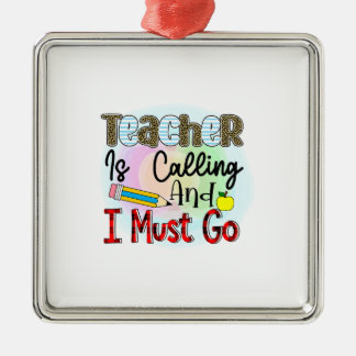 Teacher Is Calling And I Must Go Metal Tree Decoration