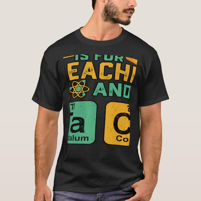 Teacher Is For Teacher Tacos Chemistry Science T-Shirt (Front)