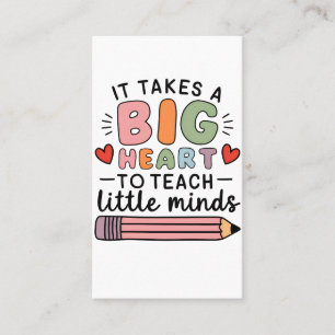Teacher It Takes A Big Heart To Teach Little Minds Calling Card