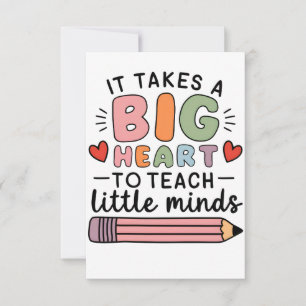 Teacher It Takes A Big Heart To Teach Little Minds Card