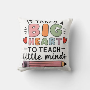 Teacher It Takes A Big Heart To Teach Little Minds Cushion