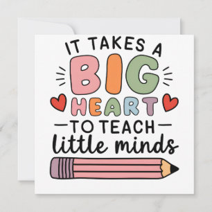 Teacher It Takes A Big Heart To Teach Little Minds Invitation