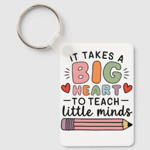 Teacher It Takes A Big Heart To Teach Little Minds Key Ring
