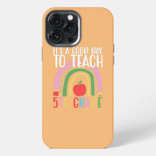 Teacher It's A Good Day To Teach Fifth Grade iPhone 13 Pro Max Case