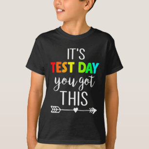 Teacher It's Test Day You Got This Testing Day Stu T-Shirt