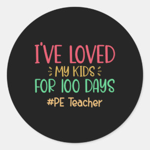Teacher I've Loved My Kids For 100 Days Of School Classic Round Sticker