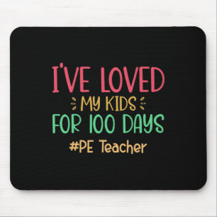 Teacher I've Loved My Kids For 100 Days Of School Mouse Mat
