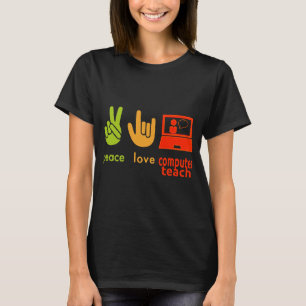 Teacher Job Peace Love Computer Teacher Funny Teac T-Shirt