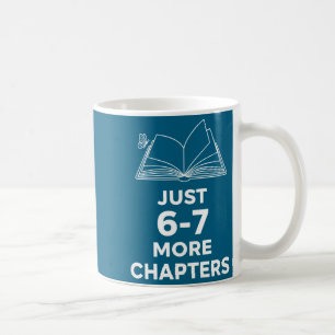 Teacher Just 6-7 More Chapters Funny Reading Teach Coffee Mug