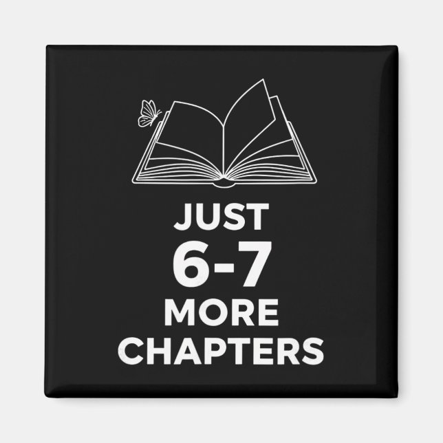 Teacher Just 6-7 More Chapters Funny Reading Teach Magnet (Front)