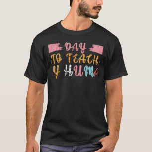 Teacher Kids Itu2019s a Good Day to Teach Tiny Hum T-Shirt