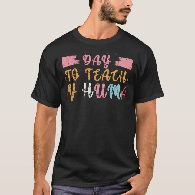 Teacher Kids Itu2019s a Good Day to Teach Tiny Hum T-Shirt (Front)