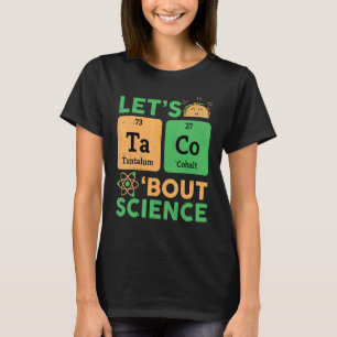 Teacher Lets Tacos Bout Science Chemistry T-Shirt