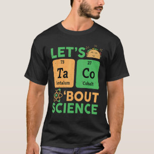 Teacher Lets Tacos Bout Science Chemistry T-Shirt