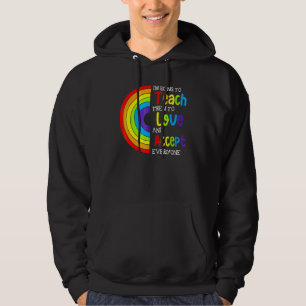 Teacher Lgbt Pride Teach Them To Love And Accept E Hoodie