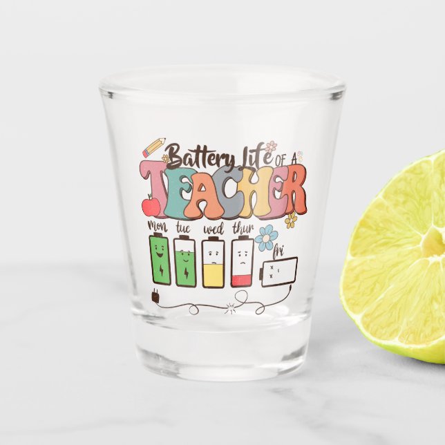 Teacher Life Battery Shot Glass (Front)