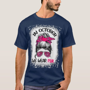 Teacher Life Breast Cancer In October We Wear Pink T-Shirt
