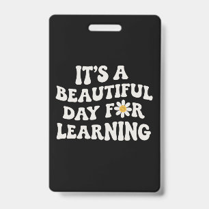 Teacher Life Gift Its a Beautiful Day for Learning ID Badge