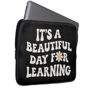 Teacher Life Gift Its a Beautiful Day for Learning Laptop Sleeve