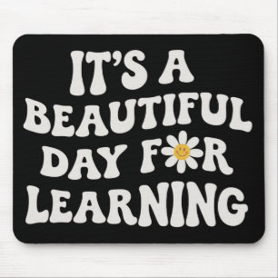 Teacher Life Gift Its a Beautiful Day for Learning Mouse Mat