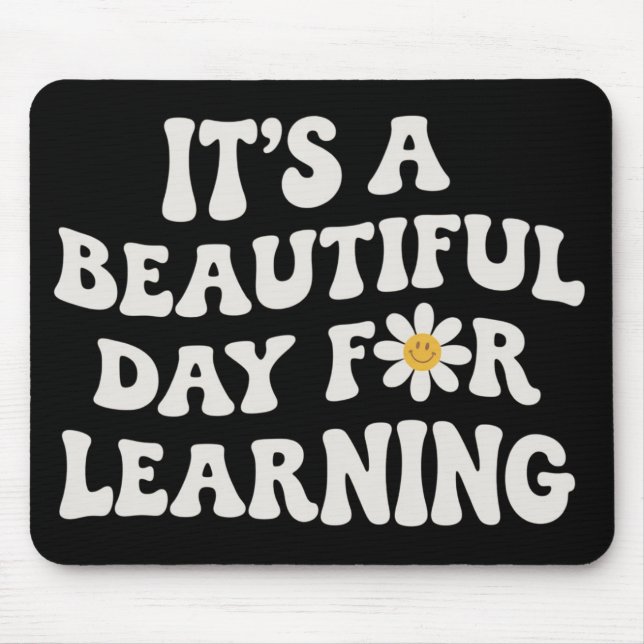 Teacher Life Gift Its a Beautiful Day for Learning Mouse Mat (Front)
