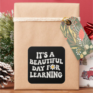 Teacher Life Gift Its a Beautiful Day for Learning Square Sticker
