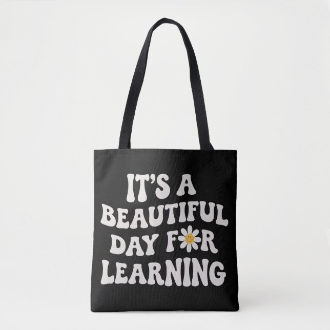 Teacher Life Gift Its a Beautiful Day for Learning Tote Bag (Front)
