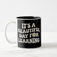 Teacher Life Gift Its a Beautiful Day for Learning