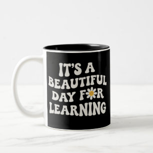 Teacher Life Gift Its a Beautiful Day for Learning Two-Tone Coffee Mug