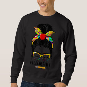 Teacher Life Messy Bun Back To School Teacher Appr Sweatshirt