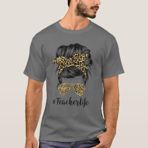 Teacher Life Messy Hair Bun Leopard Women Mother's T-Shirt