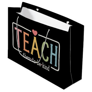 Teacher Life Teach Them to Be Kind Kindness  Large Gift Bag