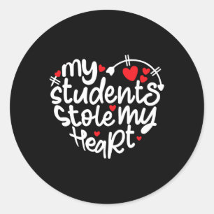 Teacher Life Valentine's Day 2024 My Students Stol Classic Round Sticker