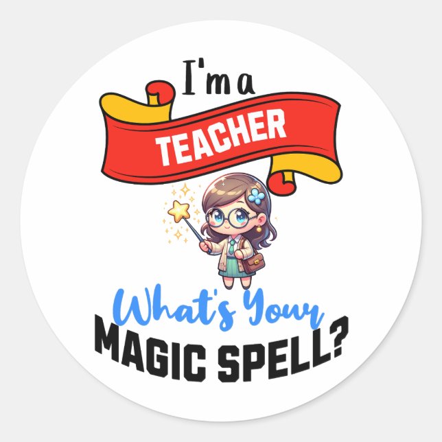 Teacher Magic Spell – Fun Gift Idea Classic Round Sticker (Front)