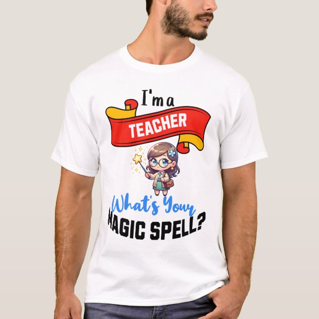 Teacher Magic Spell – Fun Gift Idea T-Shirt (Front)