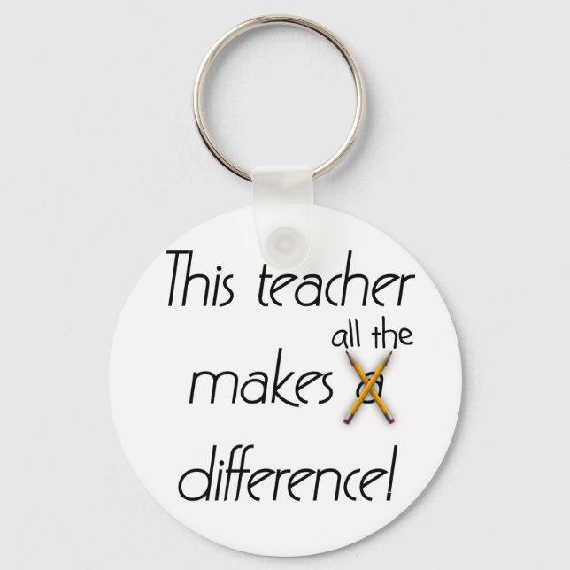 Teacher Makes a Difference T-shirts and Gifts Key Ring (Front)