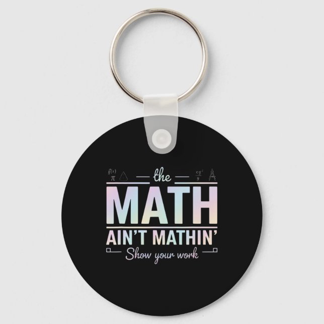 Teacher Math Ain't Mathin', Show Your Work Funny M Key Ring (Front)