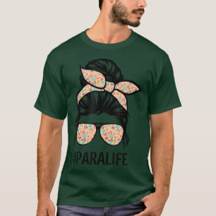 Teacher Messy Bun Paraprofessional Life Funny T-Shirt