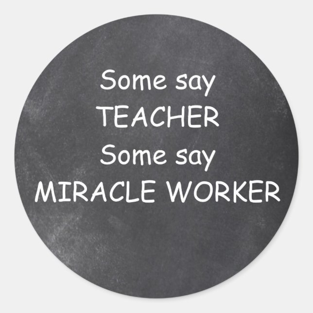 Teacher Miracle Worker Chalkboard Design Gift Idea Classic Round Sticker (Front)