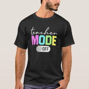 Teacher Mode Off End Of The Year Hello Summer 1 T-Shirt
