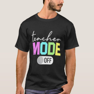 Teacher Mode Off End Of The Year Hello Summer T-Shirt