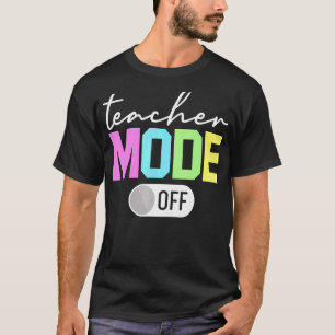 Teacher Mode Off End Of The Year Hello Summer T-Shirt