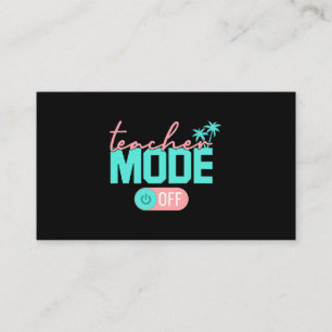 Teacher Mode Off Happy Last Day Of School Summer B Business Card