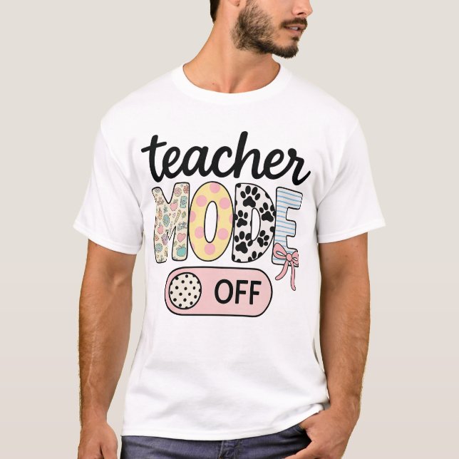 Teacher Mode Off Happy Last Day Of School Summer  T-Shirt (Front)