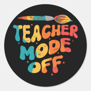 Teacher Mode Off Last Day Of School Art Teacher Classic Round Sticker