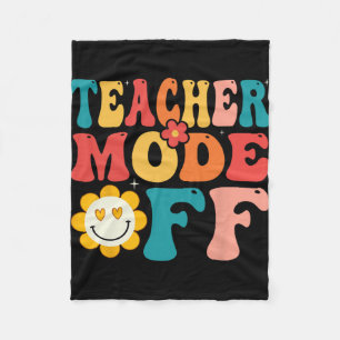 Teacher Mode Off Last Day Of School Summer Break Fleece Blanket